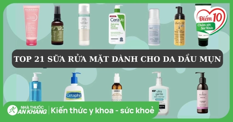 Da dầu mụn nên dùng sữa rửa mặt nào tốt nhất 2026?