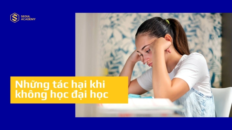 Những Tác Hại Khó Lường Khi Không Học Đại Học
