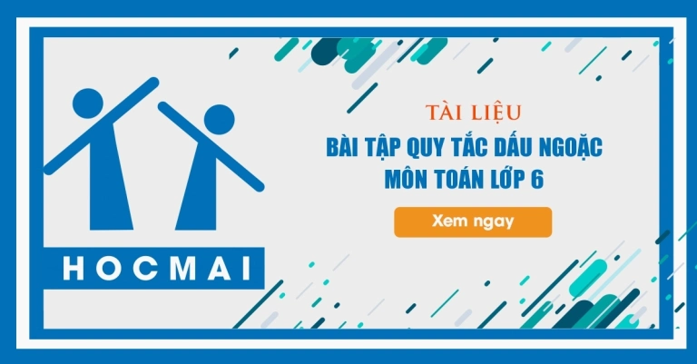 Quy tắc dấu ngoặc lớp 6: Hướng dẫn chi tiết và bài tập thực hành