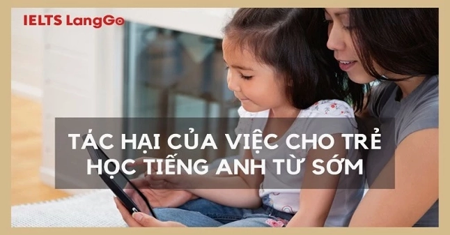 Tác hại của việc cho trẻ học tiếng Anh sớm: Lợi bất cập hại?