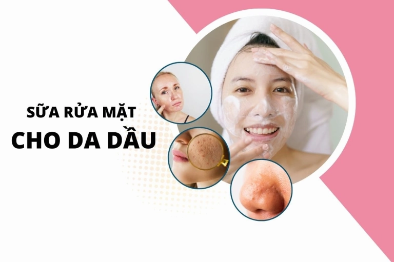 Top 8 sữa rửa mặt cho da dầu mụn, lỗ chân lông to hiệu quả 2026